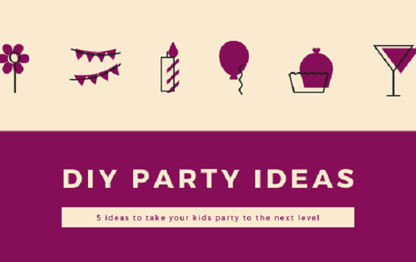 DIY Party Ideas: 5 Ideas to take Your Kids Party to the Next Level