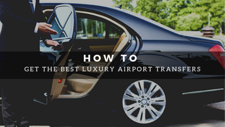 How to Get the Best Luxury Airport Transfers