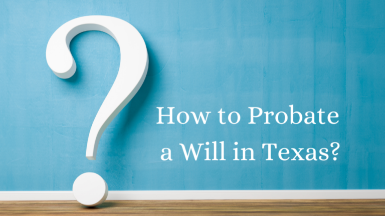 How Long Does it Take to Prove a Will in the State of Texas?